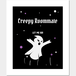Creepy Roommate, let me go! Posters and Art